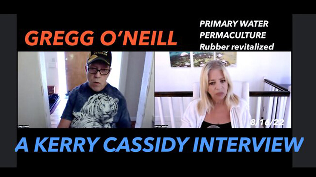 Kerry Cassidy: Gregg O'Neill: Rubber, Primary Water, Permaculture: Man With A Mission