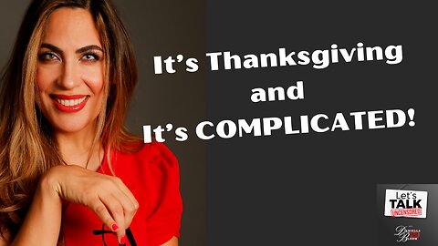 It's Thanksgiving and It's COMPLICATED