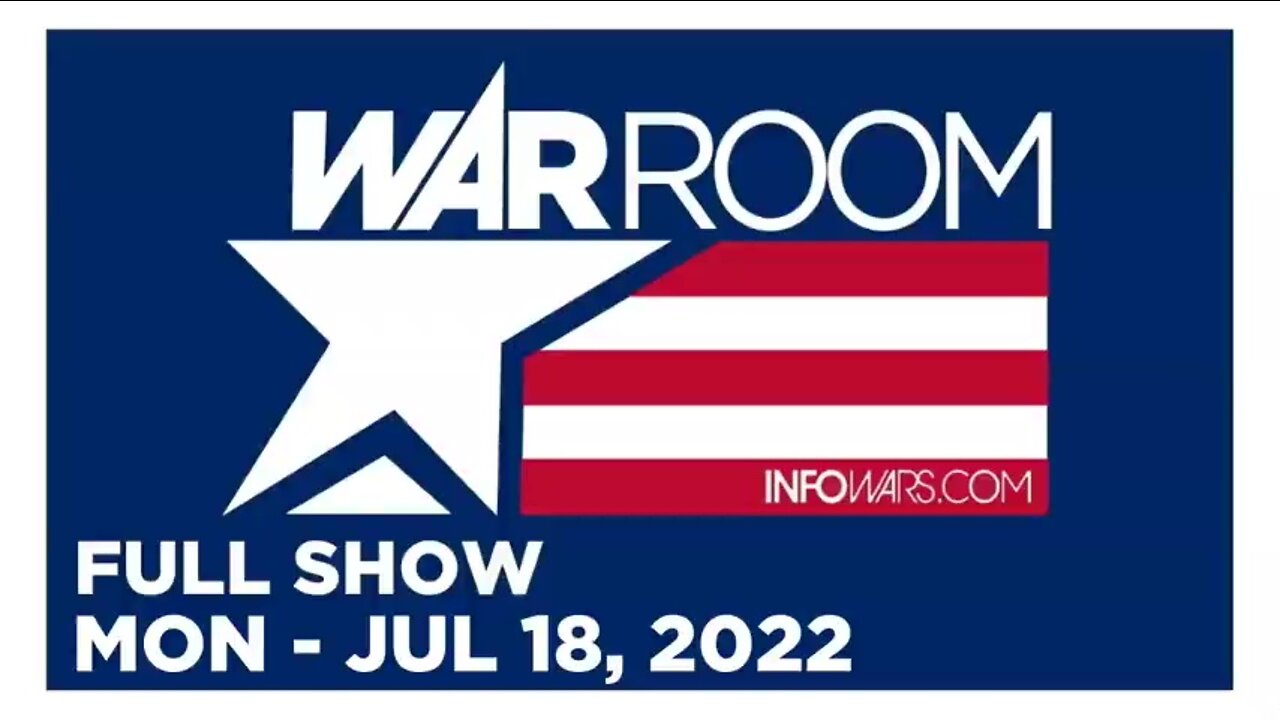WAR ROOM FULL SHOW 07_18_22 Monday