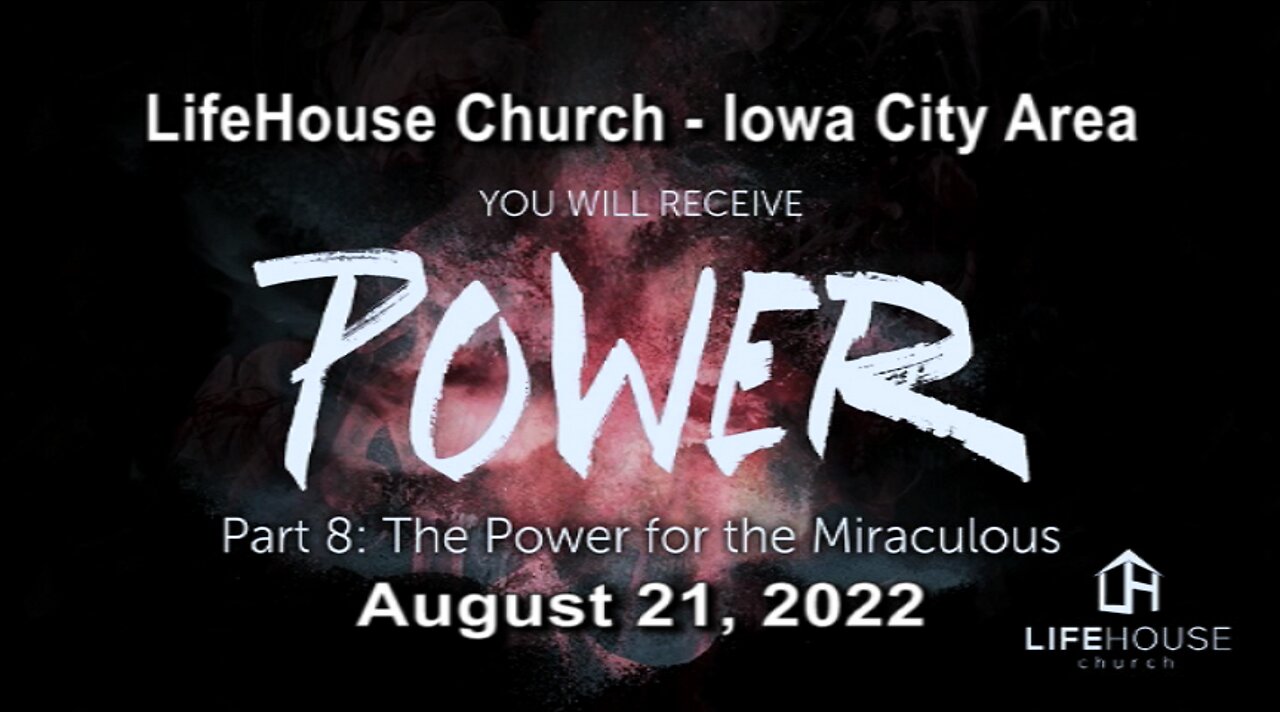 LifeHouse 082122 – Andy Alexander – You Will Receive Power (PT8) – The Power for the Miraculous