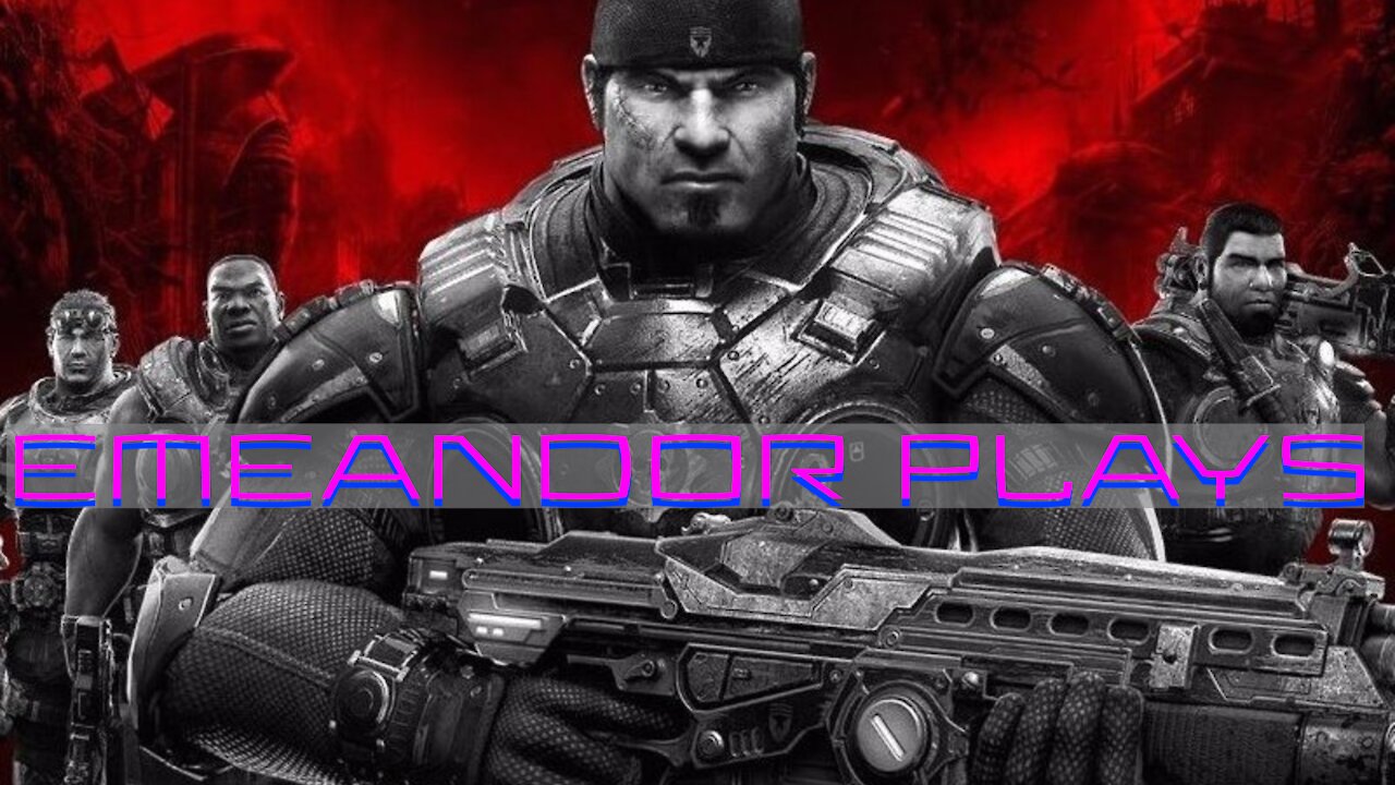 Emeandor Plays Gears Of War