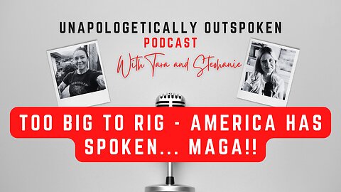 TOO BIG TO RIG - AMERICA HAS SPOKEN... MAGA!!