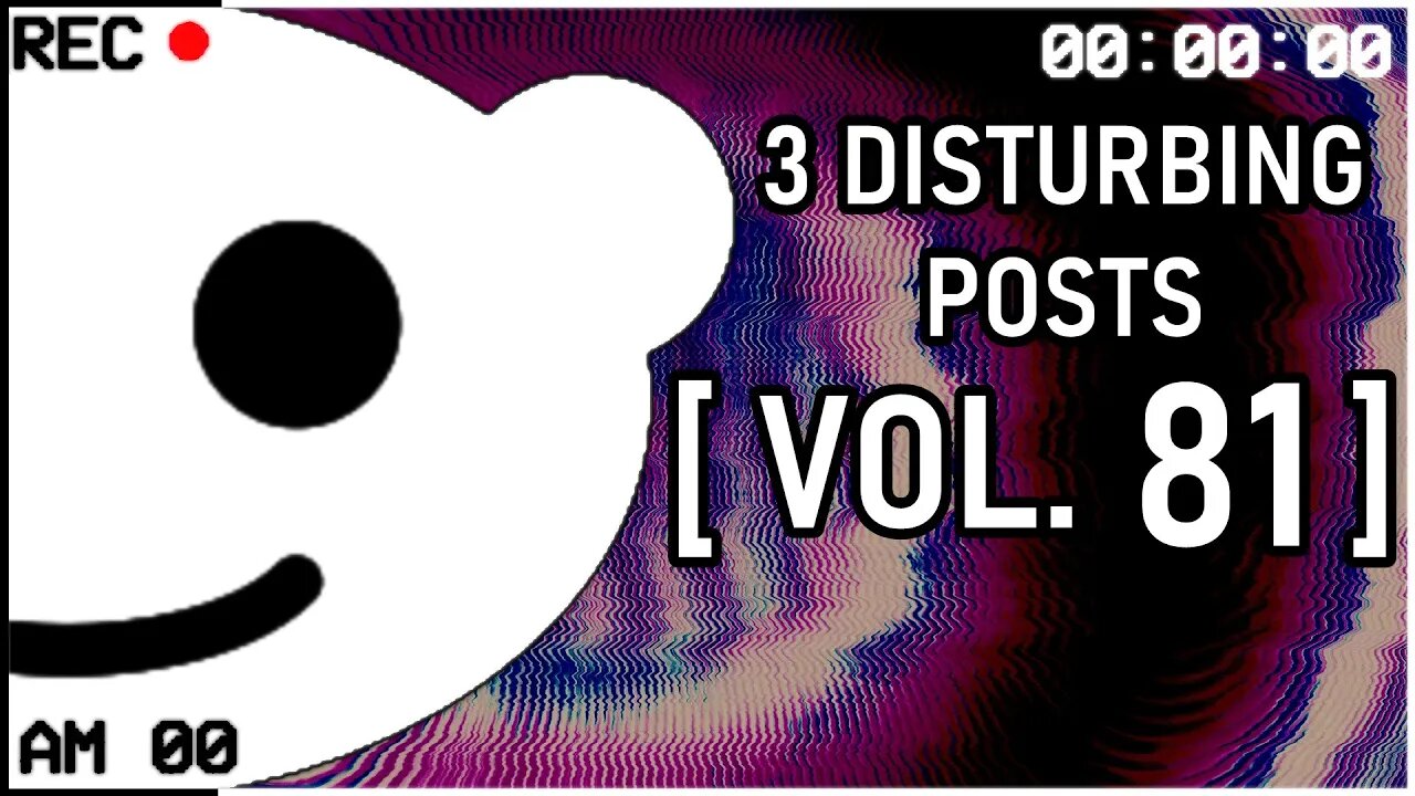 3 Disturbing Posts from Reddit [Vol. 81]