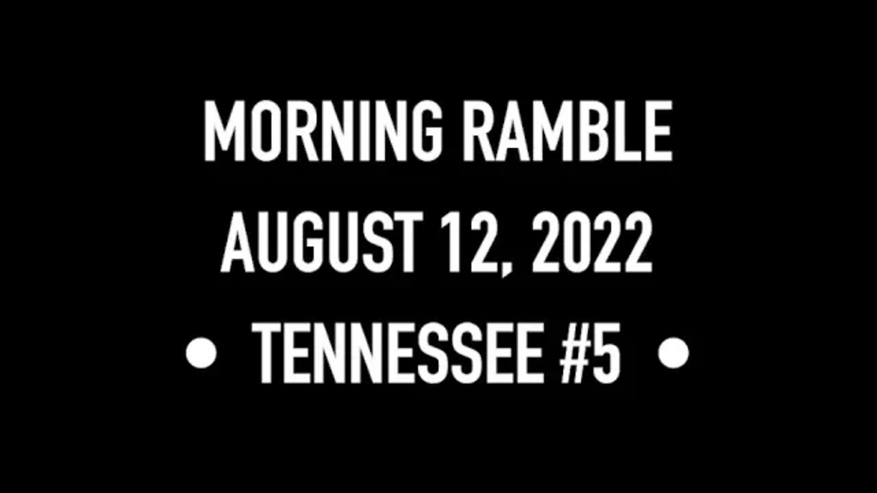 Morning Ramble - 20220812 - Tennessee #5