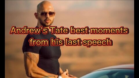 Andrew's Tate best moments from his last speech