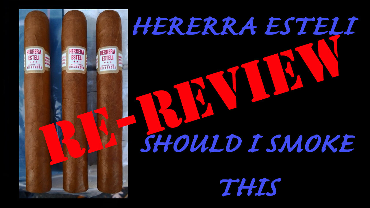 60 SECOND CIGAR REVIEW - Herrera Esteli Re-Review