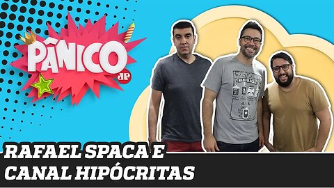 Rafael Spaca e Canal Hipócritas - Pânico - 23/10/19