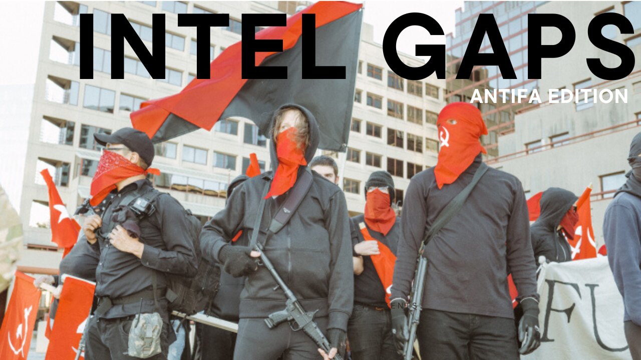 Tac Intel Tuesday: Intelligence Gaps (Antifa Edition)