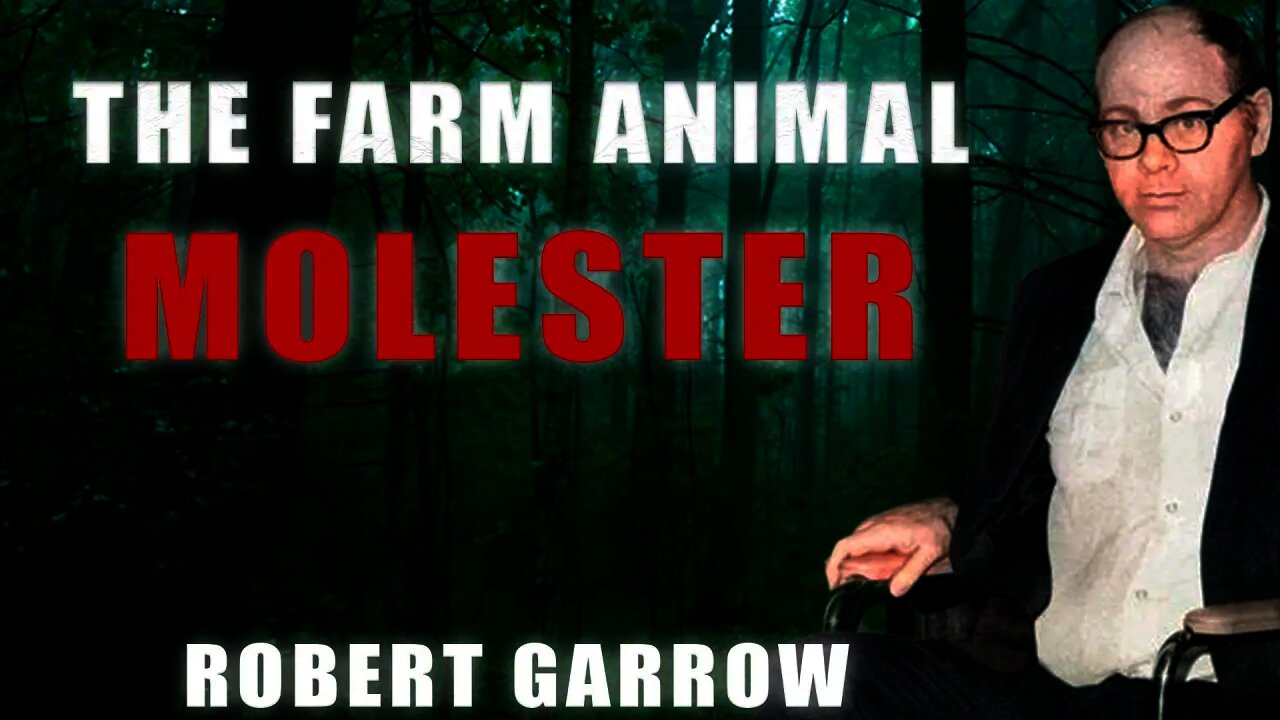 Serial Killer: Robert Garrow (The Farm Animal Molester)