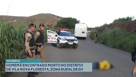 Violência: Homem é Encontrado Morto no Distrito de Vila Nova Floresta, Zona Rural de GV.