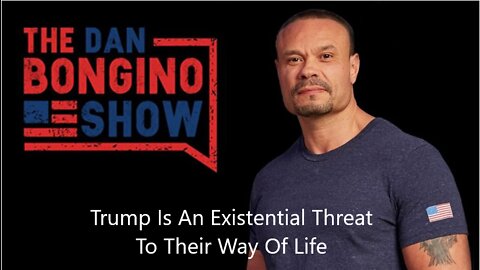 Dan Bongino: Trump Is An Existential Threat To Their Way Of Life