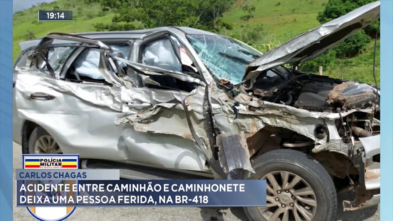 Carlos Chagas: Acidente entre Caminhão e Caminhonete deixa uma Pessoa Ferida, na BR-418.