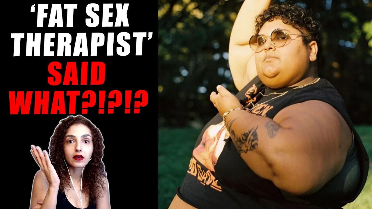 'Fat Sex Therapist' Said WHAT?!?!