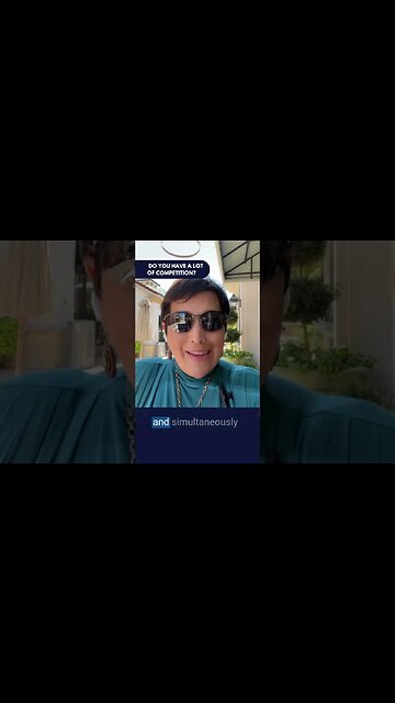 DO YOU HAVE A LOT OF COMPETITION