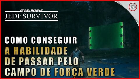 Star Wars Jedi Survivor, Como conseguir a Habilidade de passar por campo de força verde | Super-Dica