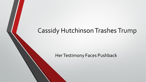 Cassidy Hutchinson Trashes Trump
