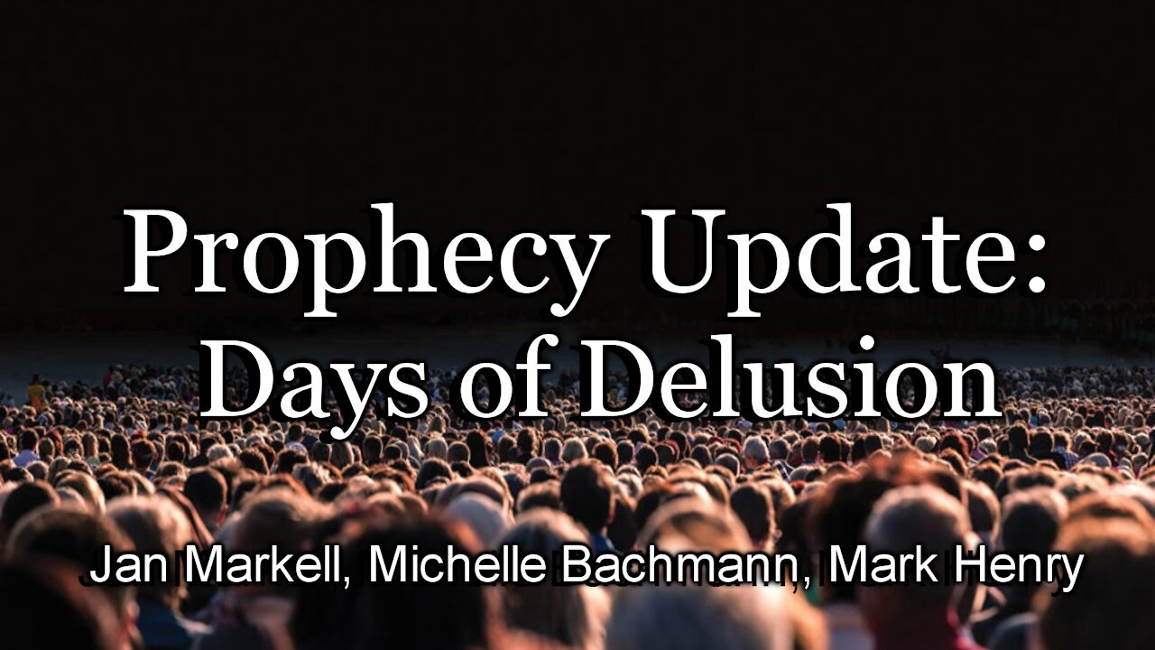 Prophecy Update: Days of Delusion