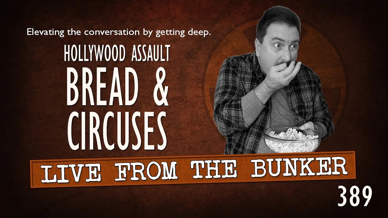 Live From the Bunker 389: Bread & Circuses
