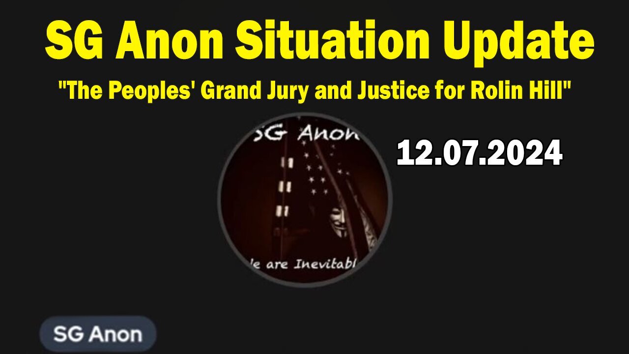 SG Anon Situation Update Dec 7: "The Peoples' Grand Jury and Justice for Rolin Hill"