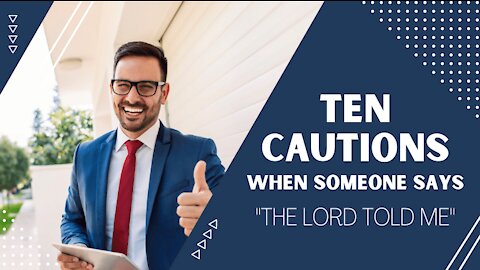 Ten Cautions When Someone Says, "The Lord Told Me"