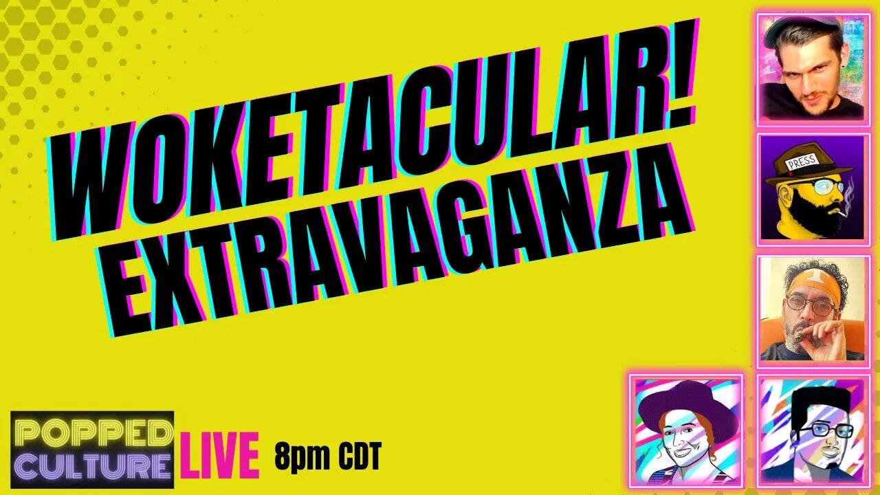 LIVE Popped Culture: Woketacular Extravaganza! Mike Harlow, Geno Bisconte & Royce Lopez!