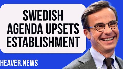 Swedish Government Agenda UPSETS EU Elite