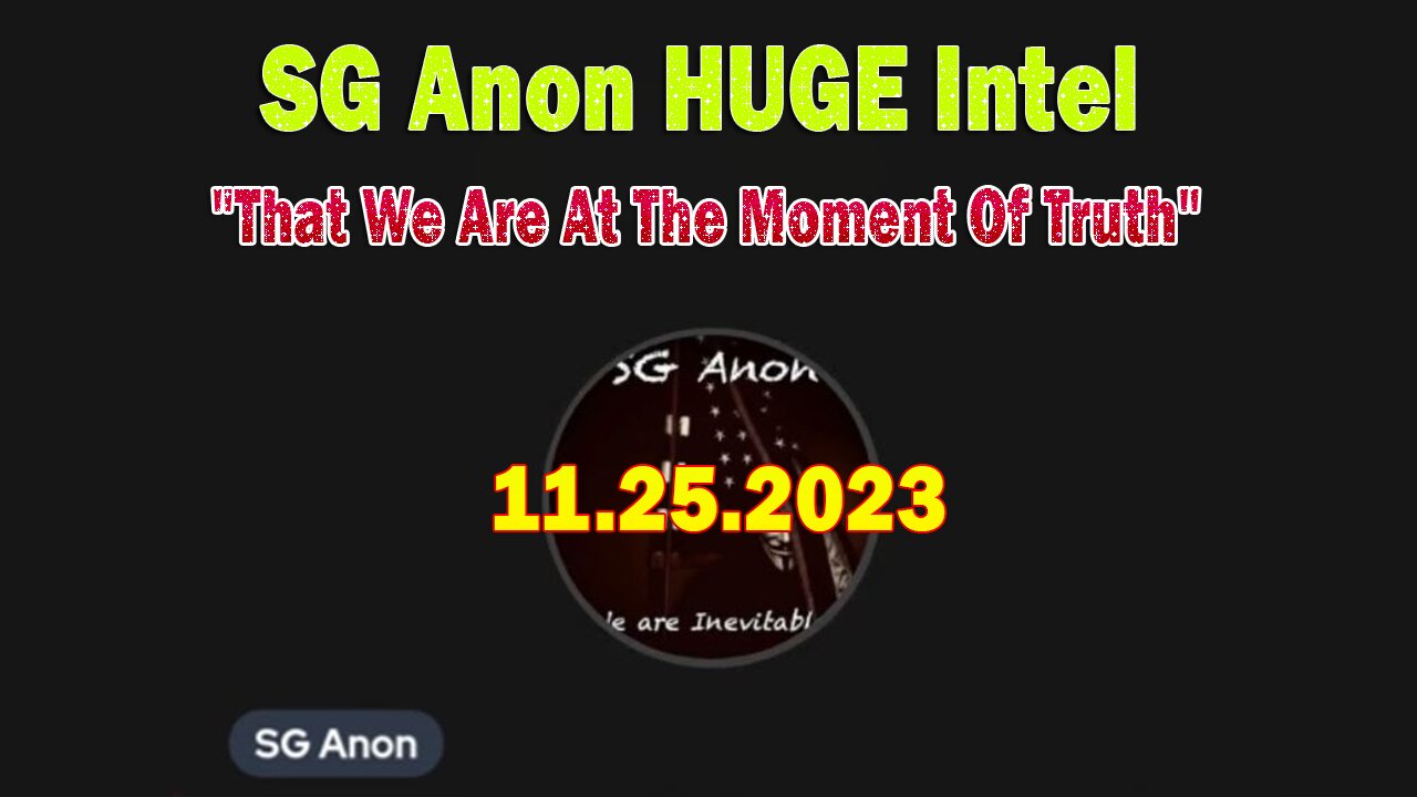 SG Anon HUGE Intel 11.25.23: "That We Are At The Moment Of Truth"