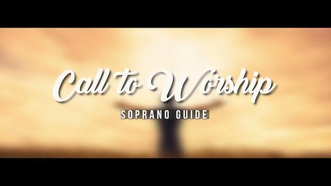 Call to Worship (SATB Guide | Soprano)