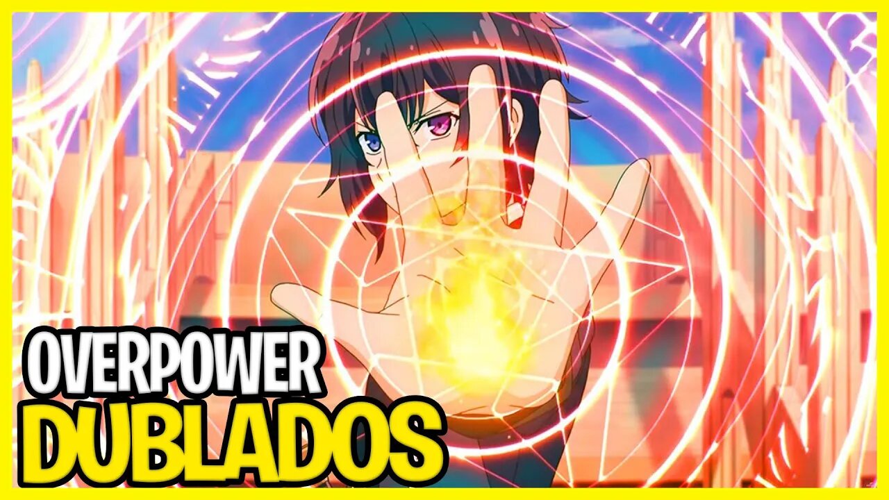 10 Animes DUBLADOS com o Protagonista OVERPOWER