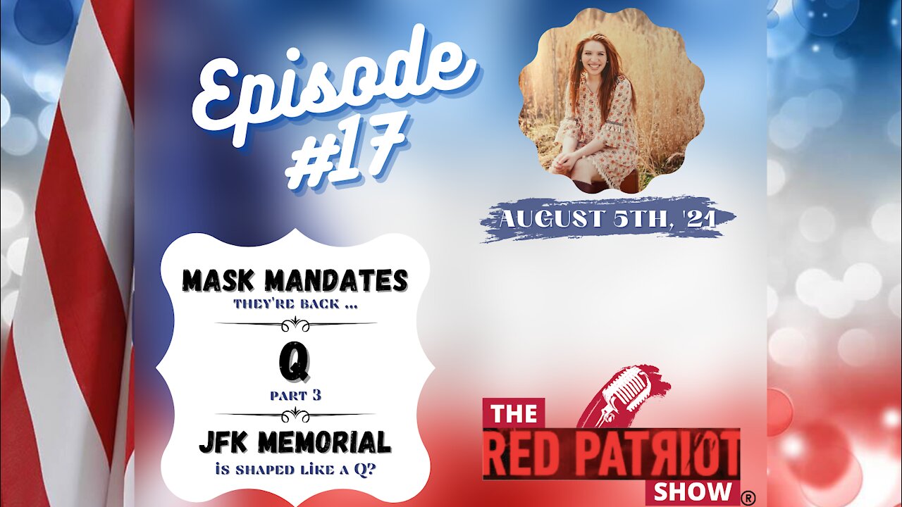 Episode #17: Mask Mandates • Q Part 3: JFK Memorial … In The Shape of What Letter?