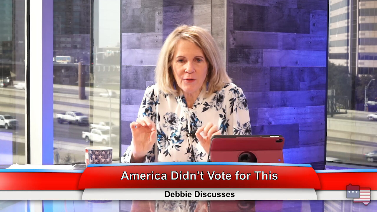 America Didn’t Vote for This | Debbie Discusses 2.2.21