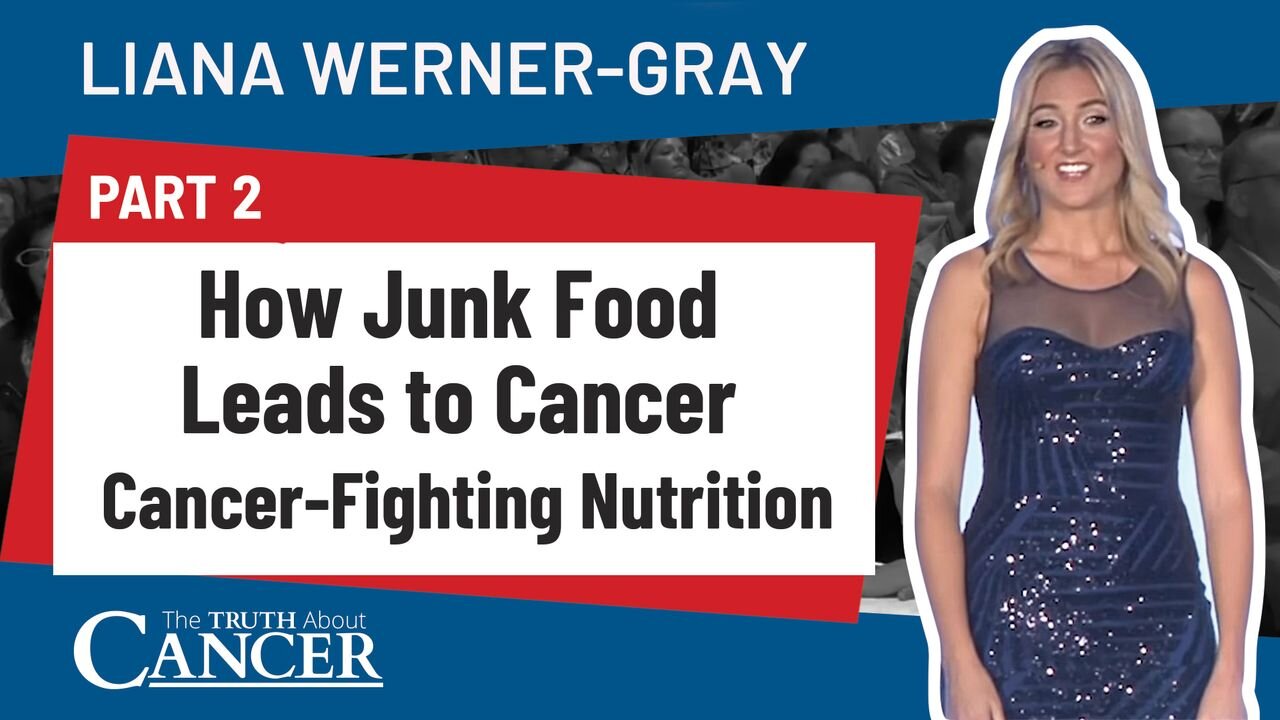 How Junk Food Leads to Cancer (Part 2) - Cancer-Fighting Nutrition - Liana Werner-Gray