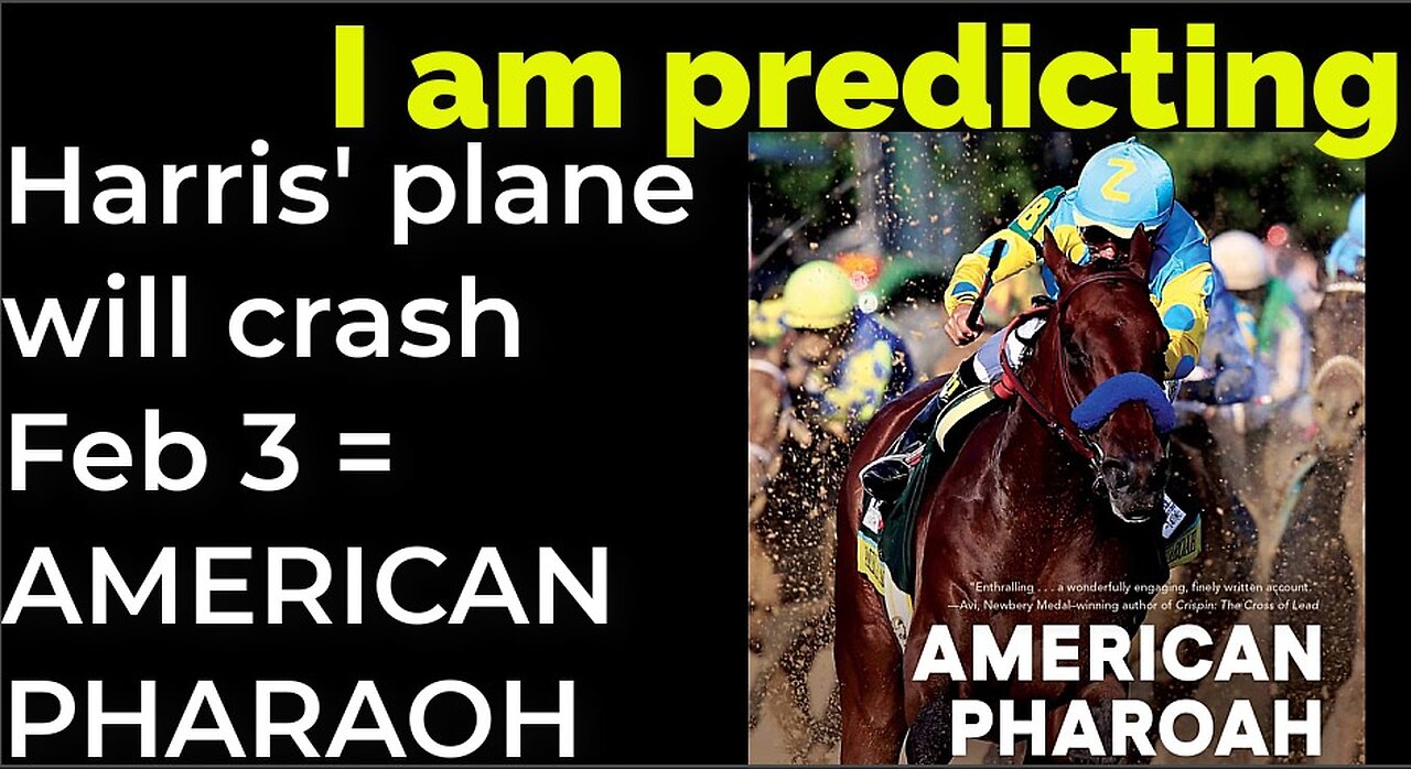 I am predicting: Harris' plane will crash on Feb 3 = AMERICAN PHARAOH PROPHECY