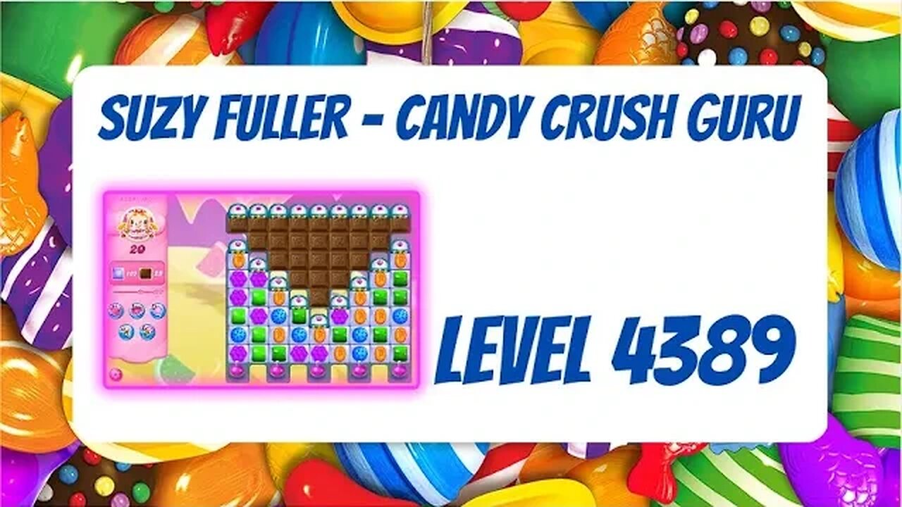 Candy Crush Level 4389 Talkthrough, 20 Moves 0 Boosters from Suzy Fuller, Your Candy Crush Guru