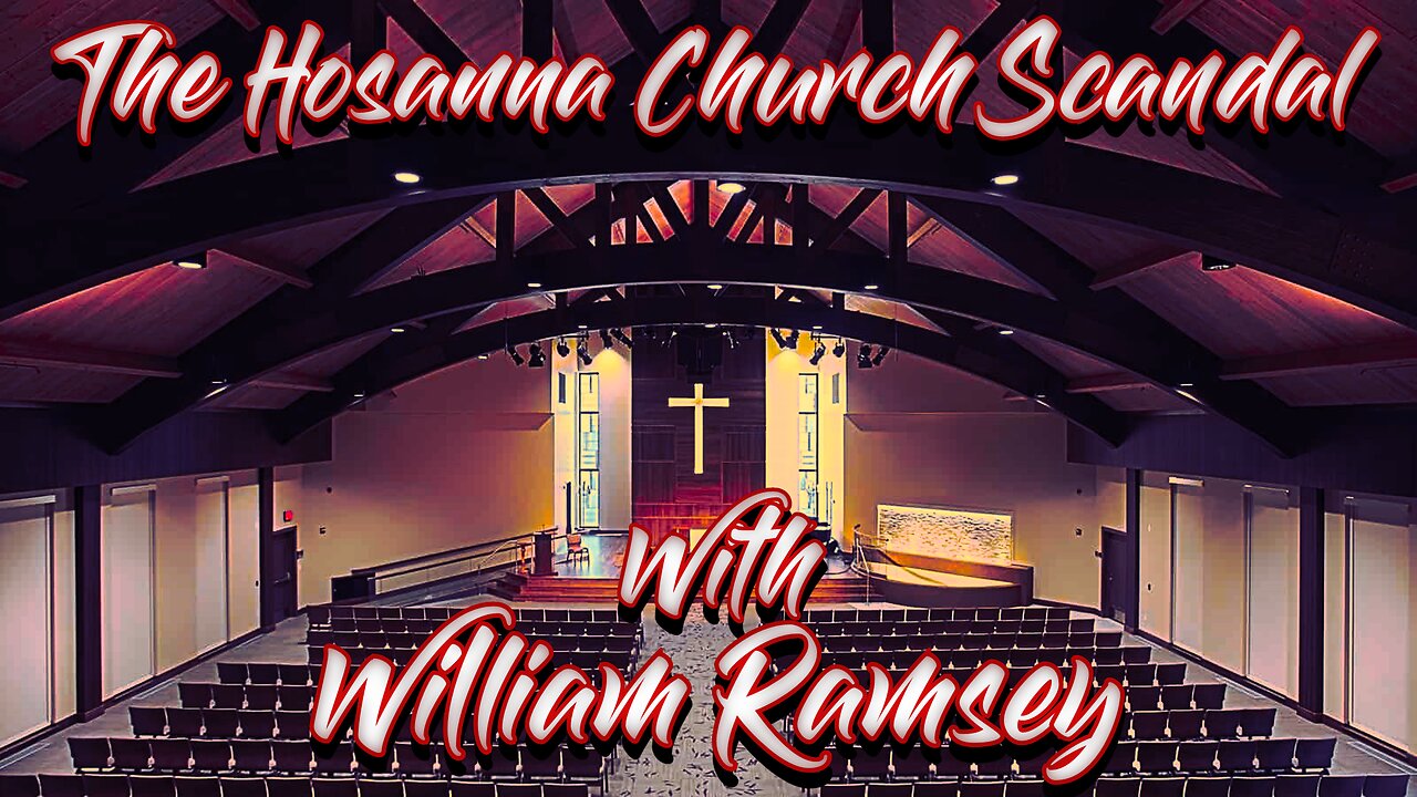 The Hosanna Church Scandal with William Ramsey