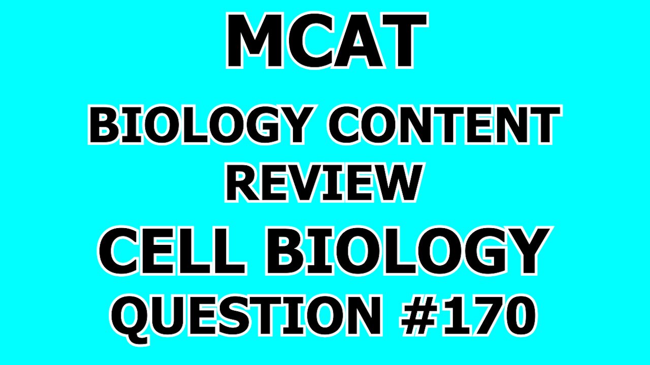 MCAT Biology Content Review Cell Biology Question #170