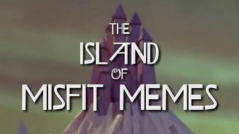 The Island of Misfit Memes