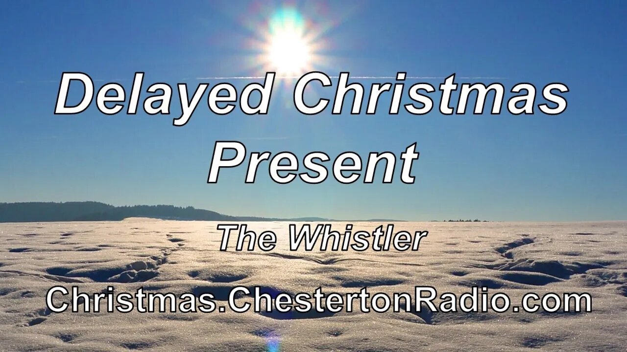 The Delayed Christmas Present - The Whistler