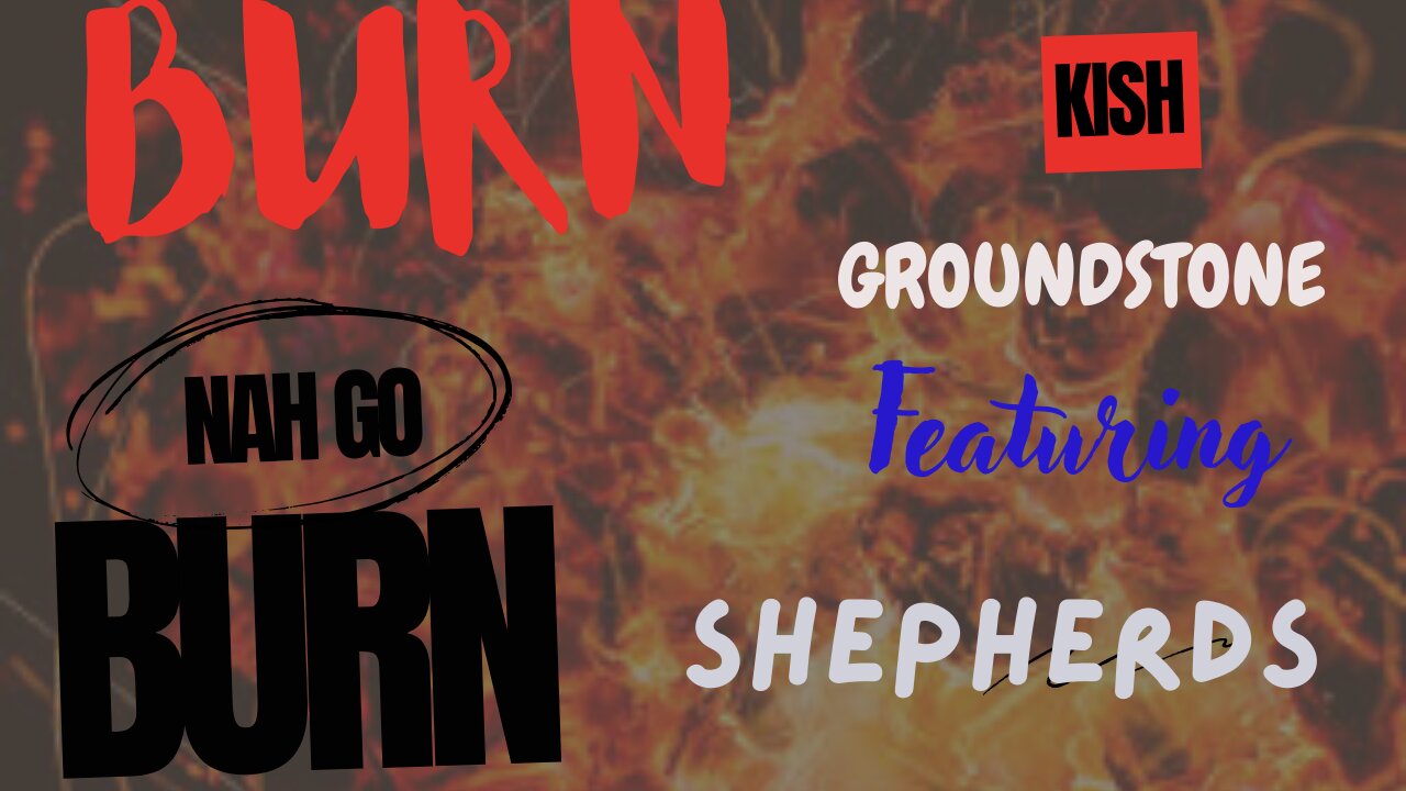 Kish Groundstone - burn ft shepherds & peak93 (Official Audio)