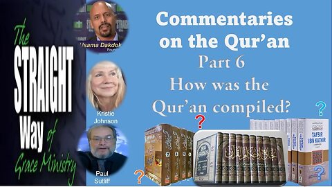 Commentaries on the Quran Part 6 How was the Quran Compiled?