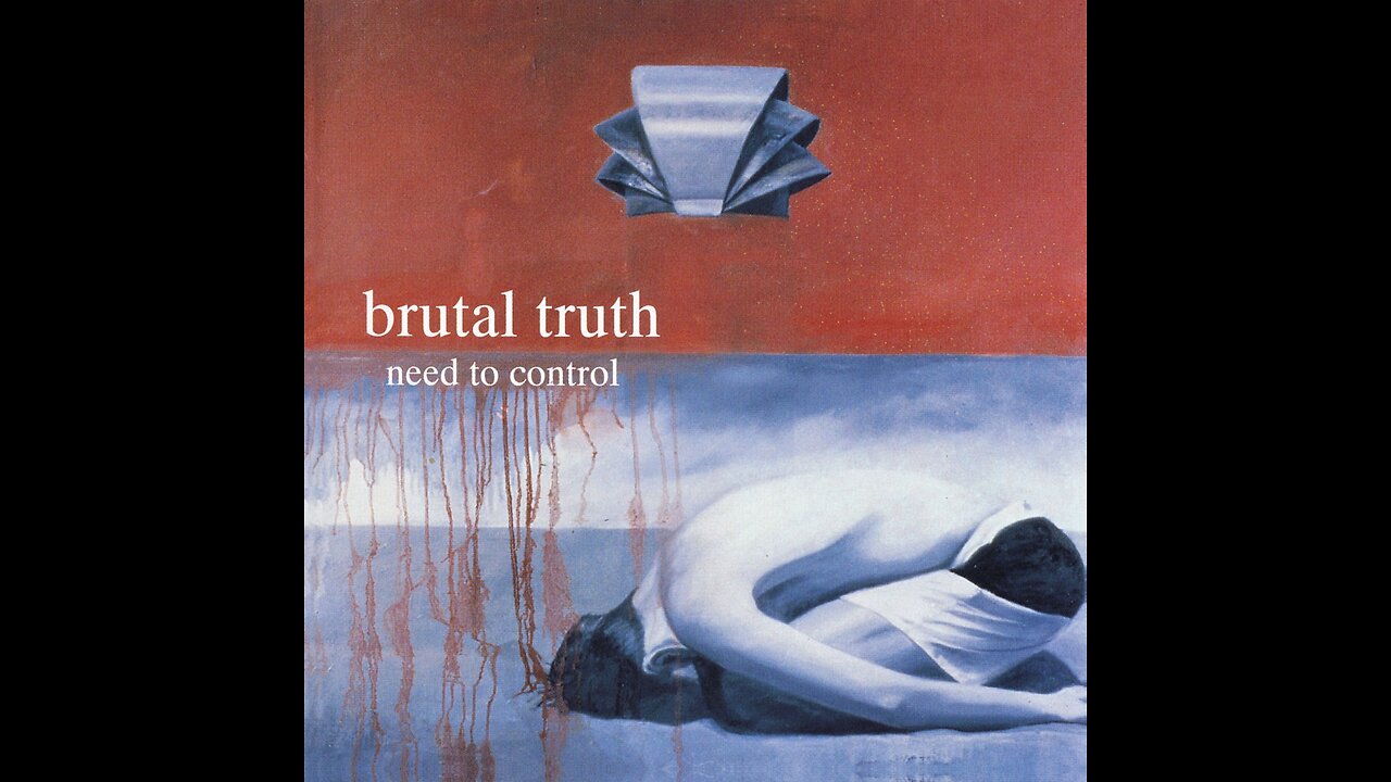 Brutal Truth - Need To Control