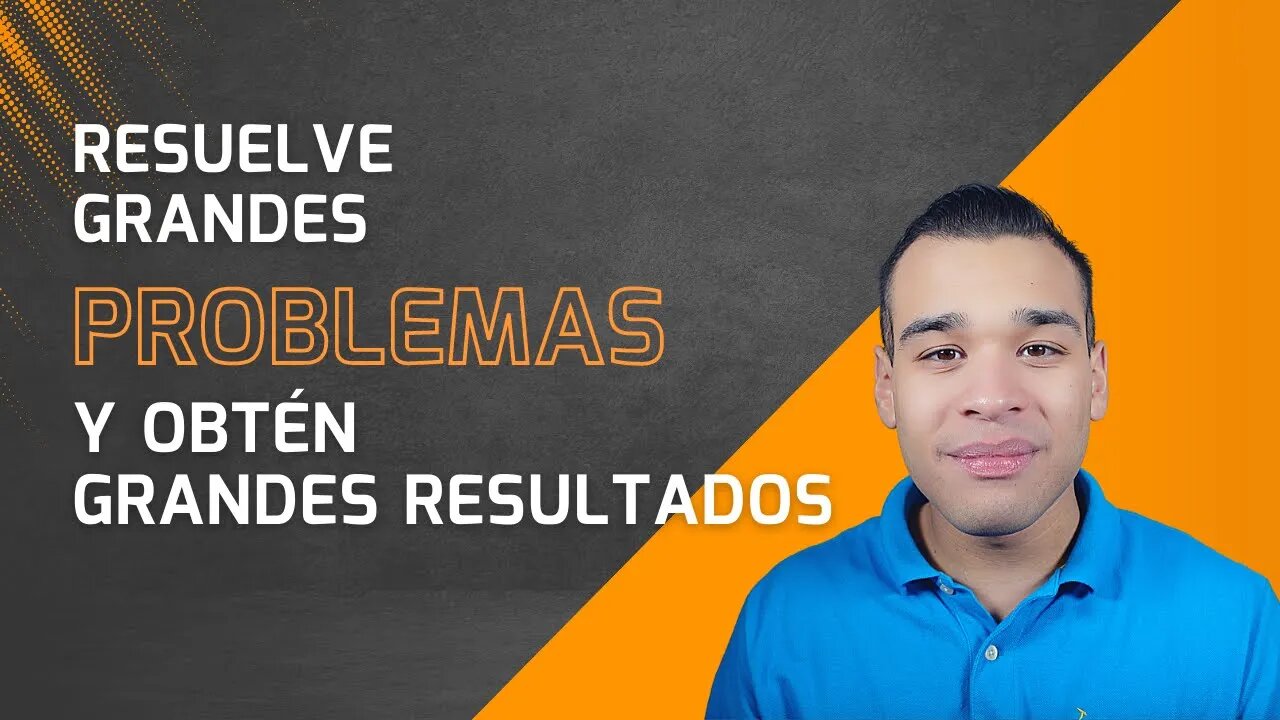 Comienza A Resolver Grandes Problemas En Tu Vida Y CREA GRANDES SOLUCIONES [TRANSFORMA TU VIDA]