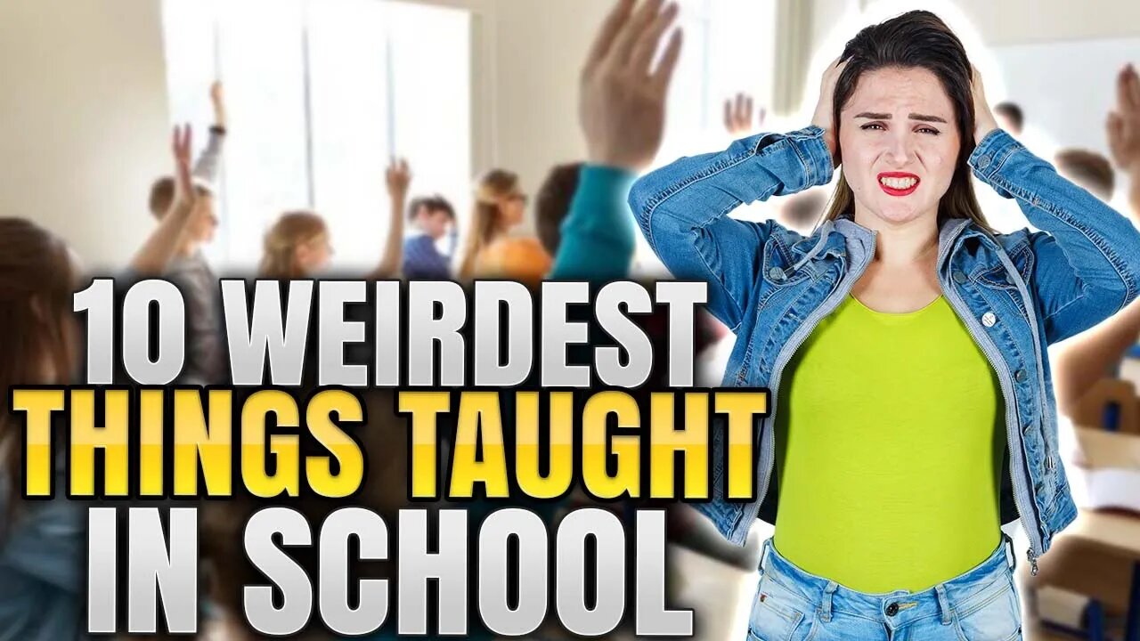 Top 10 WEIRDEST Things TAUGHT in SCHOOLS - Top 10 USELESS TEACHINGS of All Time