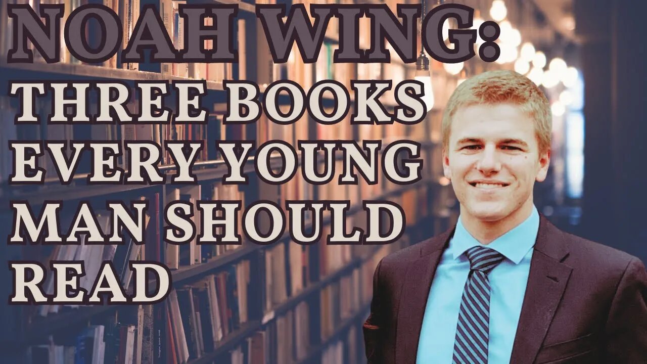 Noah Wing: Three Books Every Young Man Should Read DMW#185