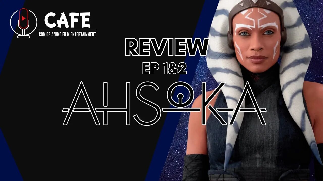 Ahsoka Ep 1&2 Review