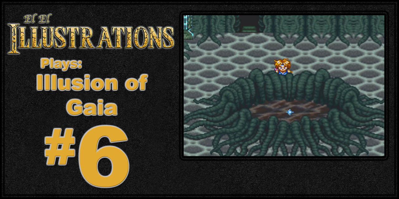 El El Plays Illusion of Gaia Episode 6: A Long Way Down