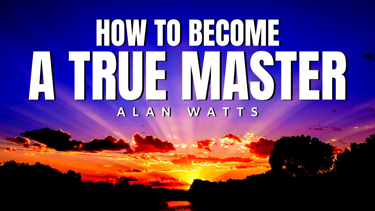 This is The Path To Real Freedom & Mastery in Life | Alan Watts (LOA)