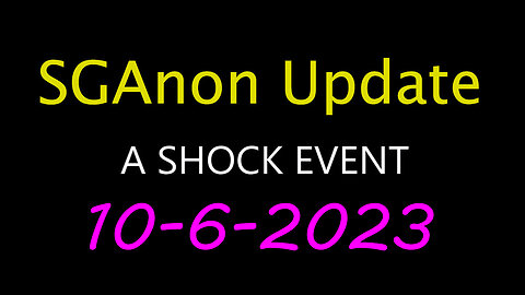 SG Anon Update - Shock Event 10.6.2023