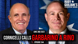 Cornicelli Calls Garbarino a RINO | Rudy Giuliani | June 3rd 2022 | Ep 244