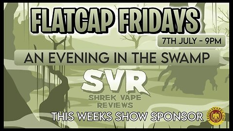 🟢FLATCAP FRIDAYS🟢 Episode 53 Feat Shrek Vape Reviews